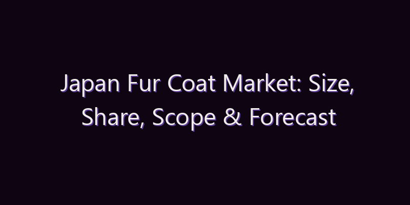 Japan Fur Coat Market: Size, Share, Scope & Forecast 2026–2034