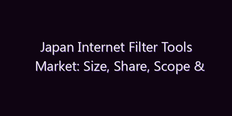 Japan Internet Filter Tools Market: Size, Share, Scope & Forecast 2026–2034