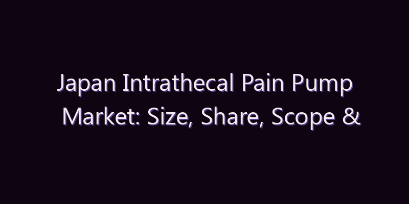 Japan Intrathecal Pain Pump Market: Size, Share, Scope & Forecast 2026–2034