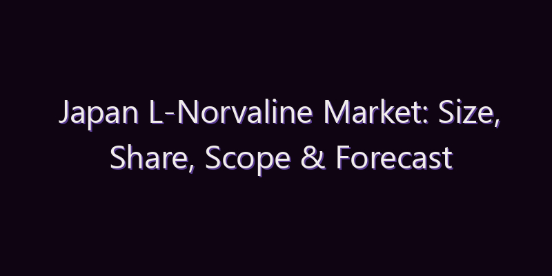 Japan L-Norvaline Market: Size, Share, Scope & Forecast 2026–2034