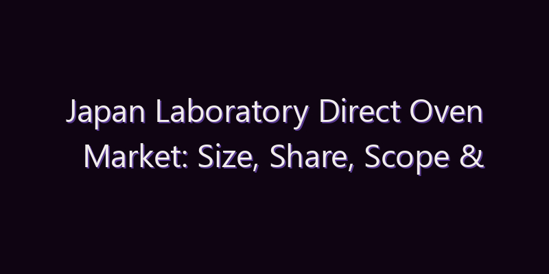 Japan Laboratory Direct Oven Market: Size, Share, Scope & Forecast 2026–2034