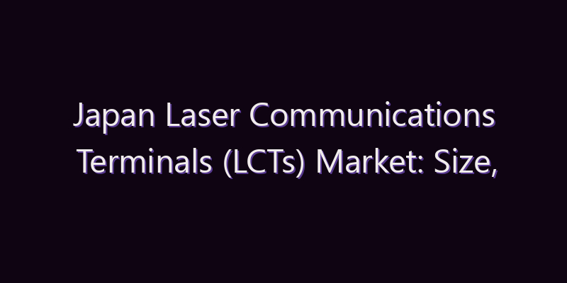 Japan Laser Communications Terminals (LCTs) Market: Size, Share, Scope & Forecast 2026–2034