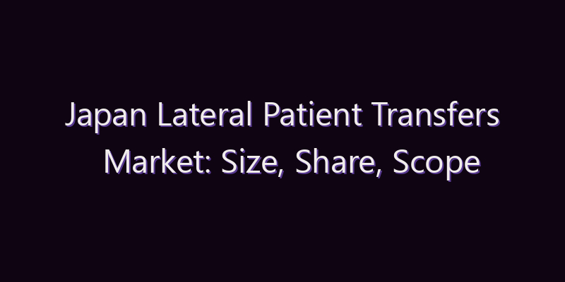 Japan Lateral Patient Transfers Market: Size, Share, Scope & Forecast 2026–2034