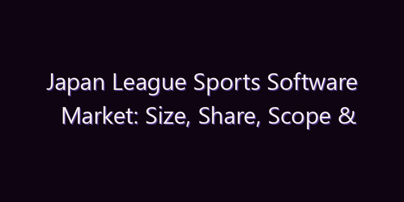 Japan League Sports Software Market: Size, Share, Scope & Forecast 2026–2034