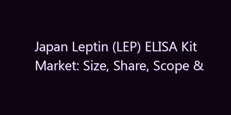 Japan Leptin (LEP) ELISA Kit Market: Size, Share, Scope & Forecast 2026–2034