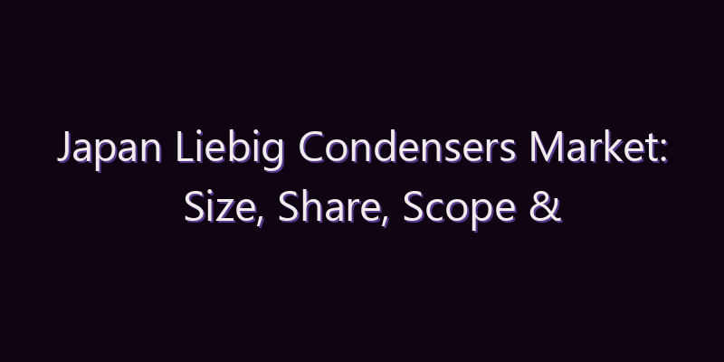 Japan Liebig Condensers Market: Size, Share, Scope & Forecast 2026–2034
