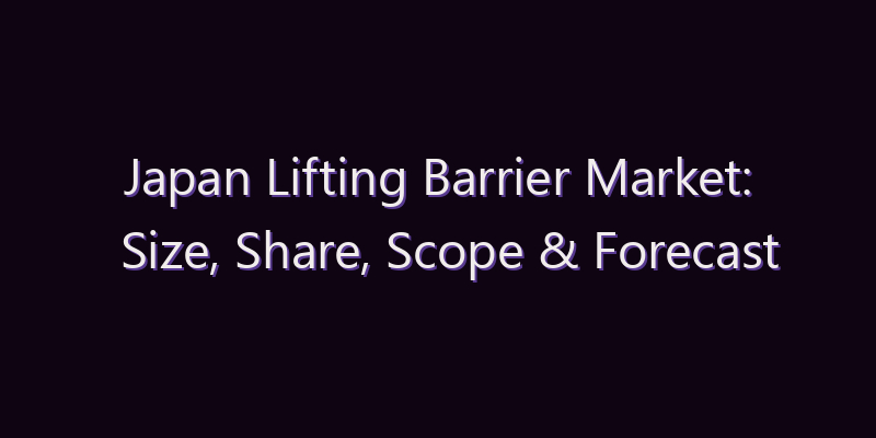 Japan Lifting Barrier Market: Size, Share, Scope & Forecast 2026–2034