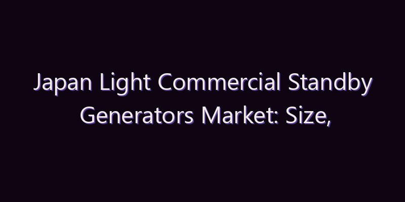 Japan Light Commercial Standby Generators Market: Size, Share, Scope & Forecast 2026–2034