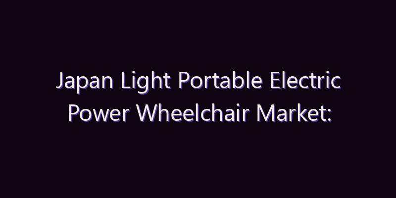 Japan Light Portable Electric Power Wheelchair Market: Size, Share, Scope & Forecast 2026–2034