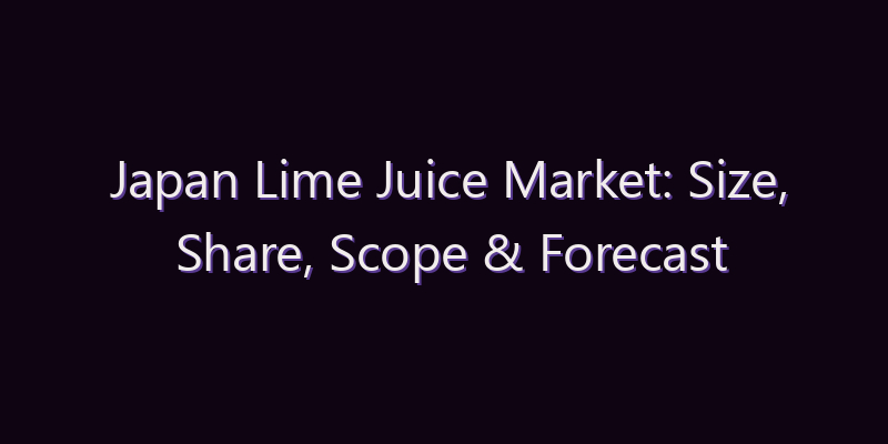 Japan Lime Juice Market: Size, Share, Scope & Forecast 2026–2034
