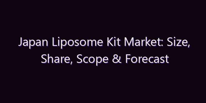 Japan Liposome Kit Market: Size, Share, Scope & Forecast 2026–2034