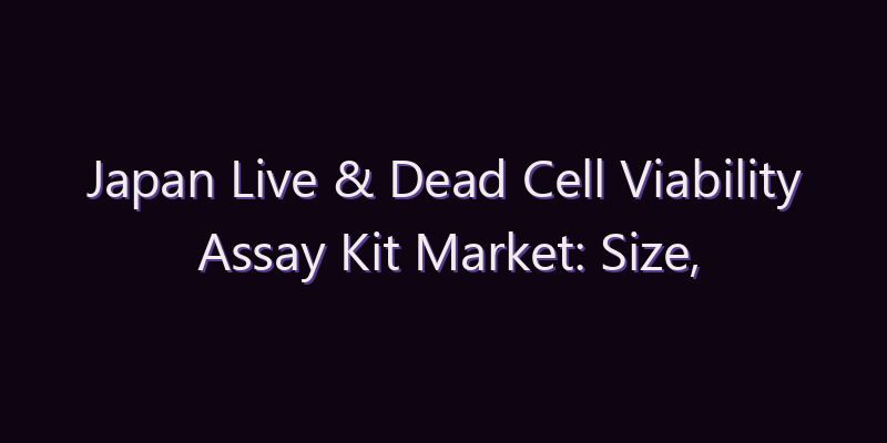 Japan Live & Dead Cell Viability Assay Kit Market: Size, Share, Scope & Forecast 2026–2034