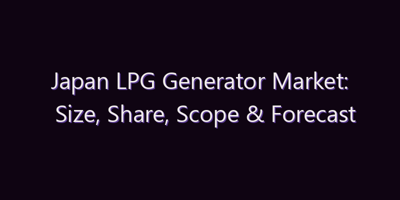 Japan LPG Generator Market: Size, Share, Scope & Forecast 2026–2034