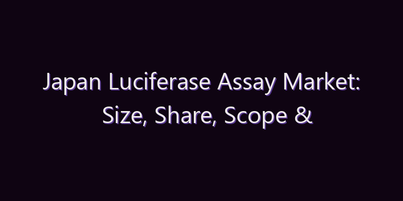Japan Luciferase Assay Market: Size, Share, Scope & Forecast 2026–2034