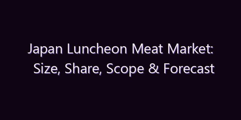 Japan Luncheon Meat Market: Size, Share, Scope & Forecast 2026–2034