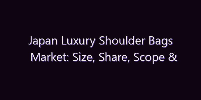 Japan Luxury Shoulder Bags Market: Size, Share, Scope & Forecast 2026–2034