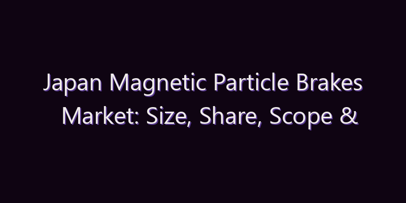 Japan Magnetic Particle Brakes Market: Size, Share, Scope & Forecast 2026–2034