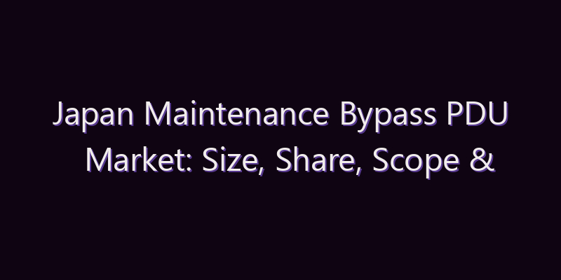 Japan Maintenance Bypass PDU Market: Size, Share, Scope & Forecast 2026–2034