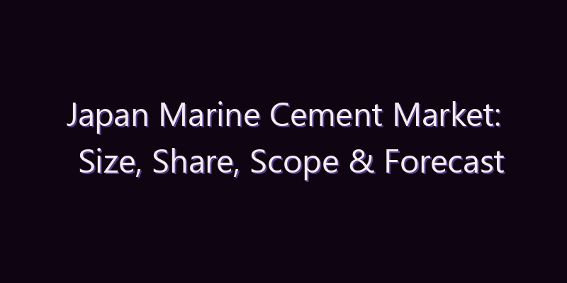 Japan Marine Cement Market: Size, Share, Scope & Forecast 2026–2034