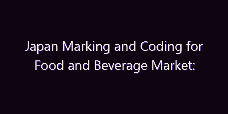 Japan Marking and Coding for Food and Beverage Market: Size, Share, Scope & Forecast 2026–2034