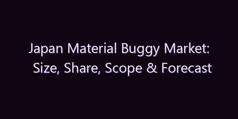 Japan Material Buggy Market: Size, Share, Scope & Forecast 2026–2034