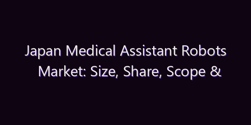 Japan Medical Assistant Robots Market: Size, Share, Scope & Forecast 2026–2034