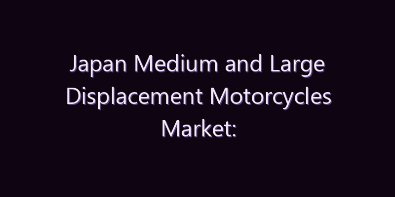 Japan Medium and Large Displacement Motorcycles Market: Size, Share, Scope & Forecast 2026–2034