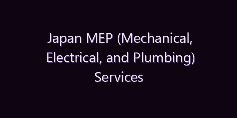Japan MEP (Mechanical, Electrical, and Plumbing) Services Market: Size, Share, Scope & Forecast 2026–2034