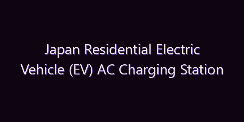 Japan Residential Electric Vehicle (EV) AC Charging Station and Pile Operation and Management Market: Size, Share, Scope & Forecast 2026–2034