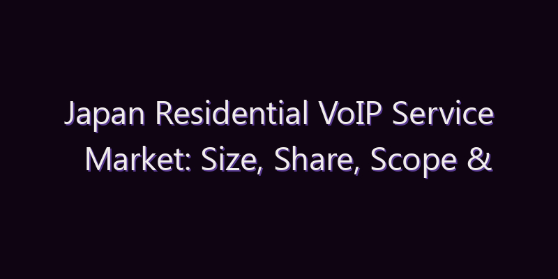 Japan Residential VoIP Service Market: Size, Share, Scope & Forecast 2026–2034