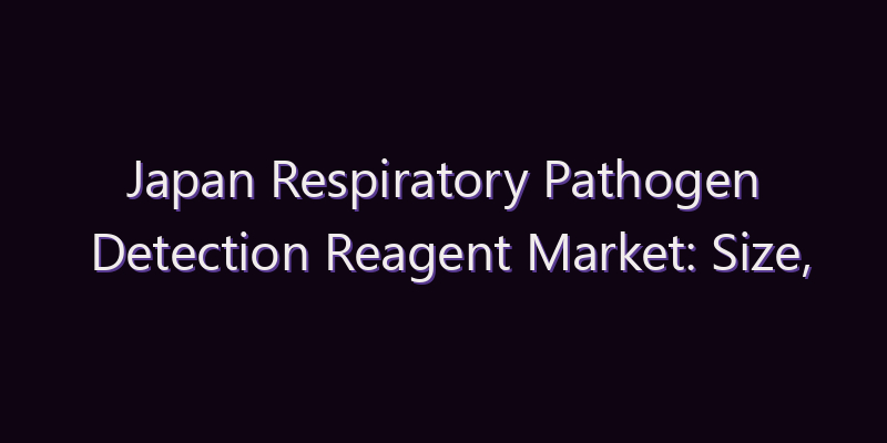Japan Respiratory Pathogen Detection Reagent Market: Size, Share, Scope & Forecast 2026–2034