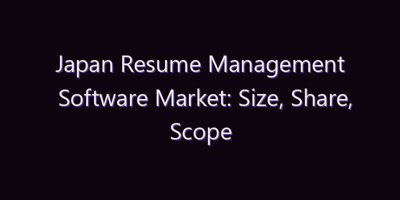 Japan Resume Management Software Market: Size, Share, Scope & Forecast 2026–2034