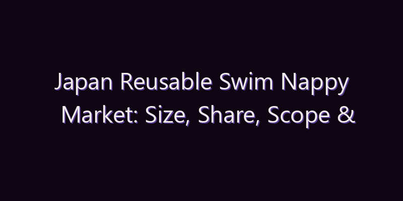 Japan Reusable Swim Nappy Market: Size, Share, Scope & Forecast 2026–2034