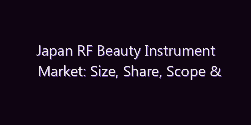 Japan RF Beauty Instrument Market: Size, Share, Scope & Forecast 2026–2034