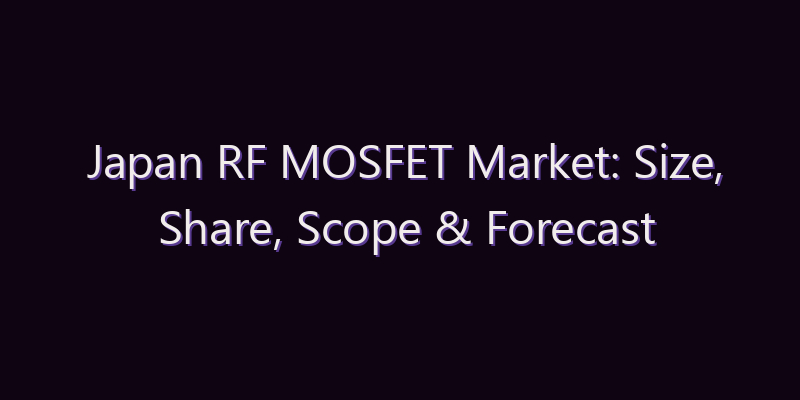 Japan RF MOSFET Market: Size, Share, Scope & Forecast 2026–2034