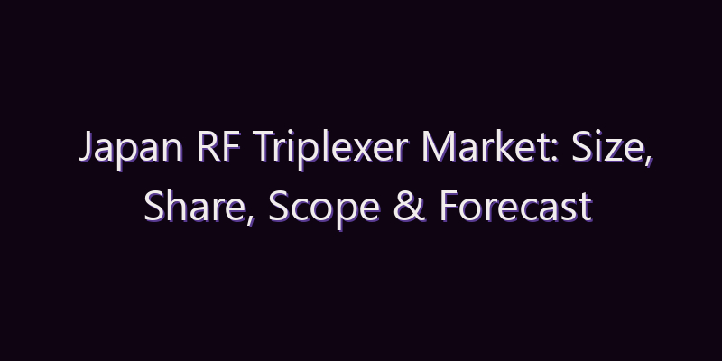 Japan RF Triplexer Market: Size, Share, Scope & Forecast 2026–2034