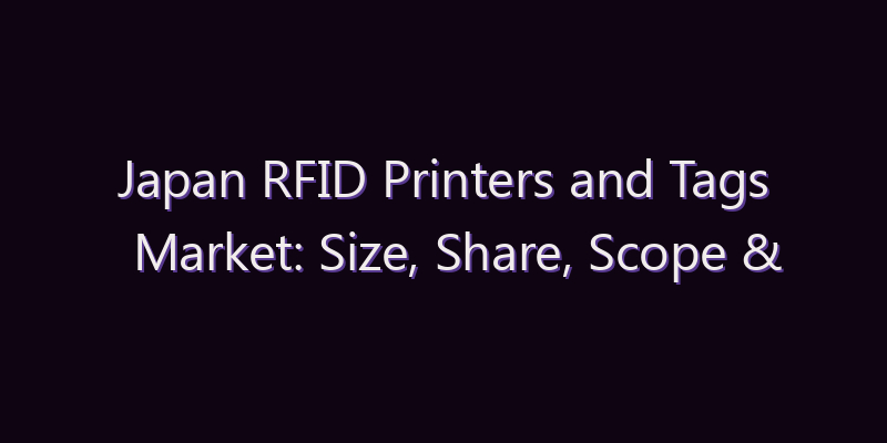 Japan RFID Printers and Tags Market: Size, Share, Scope & Forecast 2026–2034
