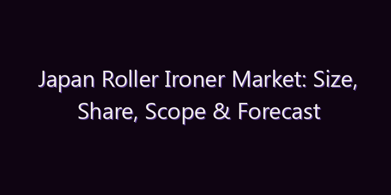 Japan Roller Ironer Market: Size, Share, Scope & Forecast 2026–2034