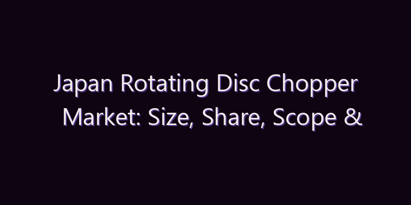 Japan Rotating Disc Chopper Market: Size, Share, Scope & Forecast 2026–2034