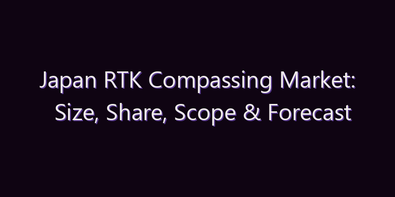 Japan RTK Compassing Market: Size, Share, Scope & Forecast 2026–2034