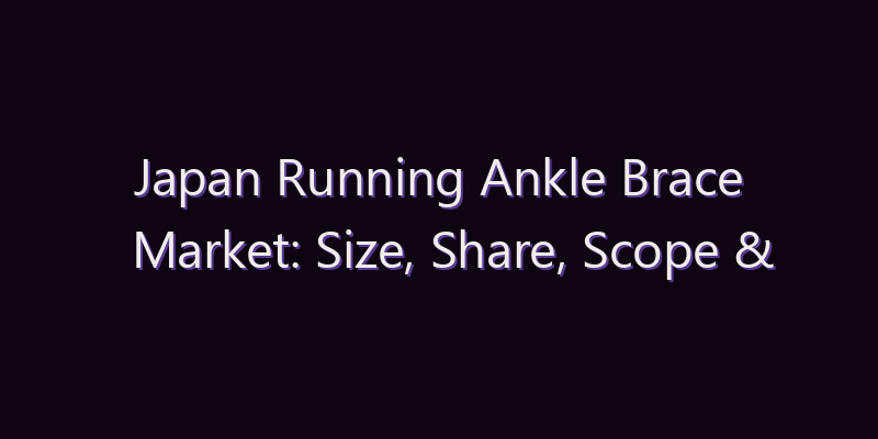 Japan Running Ankle Brace Market: Size, Share, Scope & Forecast 2026–2034