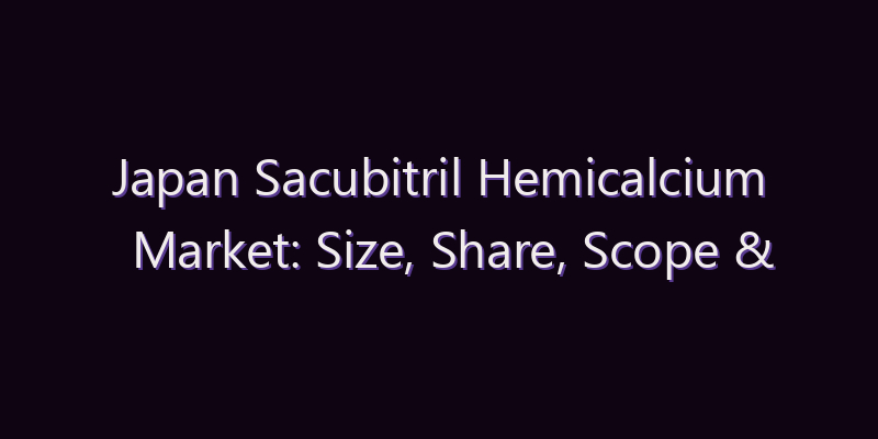 Japan Sacubitril Hemicalcium Market: Size, Share, Scope & Forecast 2026–2034