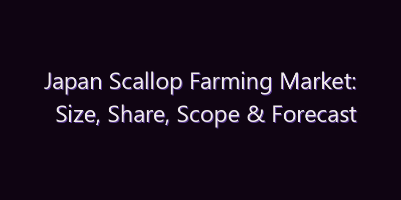 Japan Scallop Farming Market: Size, Share, Scope & Forecast 2026–2034