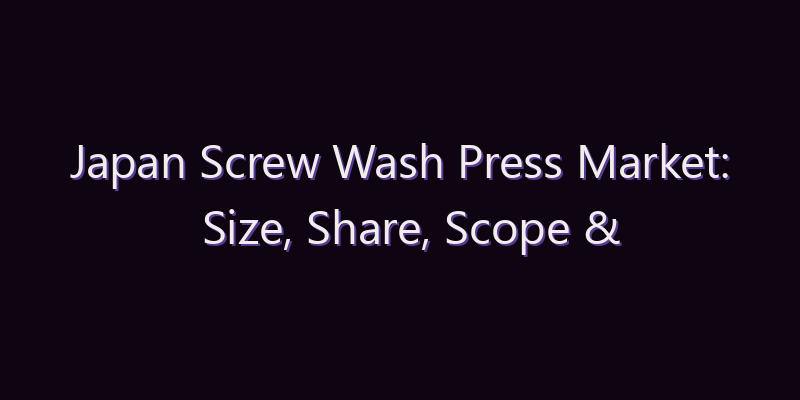Japan Screw Wash Press Market: Size, Share, Scope & Forecast 2026–2034