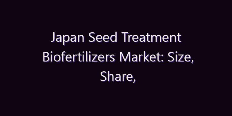 Japan Seed Treatment Biofertilizers Market: Size, Share, Scope & Forecast 2026–2034