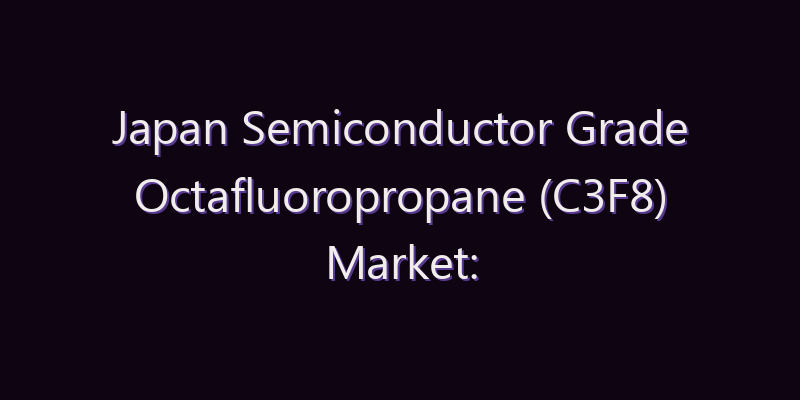 Japan Semiconductor Grade Octafluoropropane (C3F8) Market: Size, Share, Scope & Forecast 2026–2034