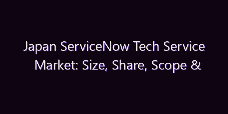 Japan ServiceNow Tech Service Market: Size, Share, Scope & Forecast 2026–2034