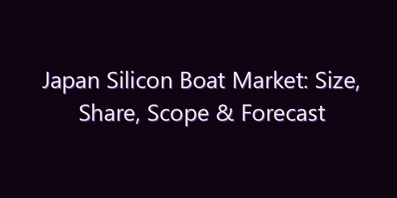 Japan Silicon Boat Market: Size, Share, Scope & Forecast 2026–2034