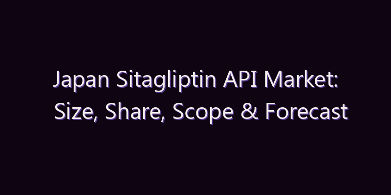 Japan Sitagliptin API Market: Size, Share, Scope & Forecast 2026–2034