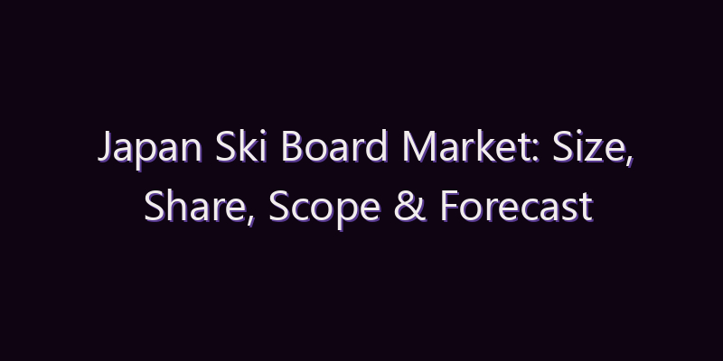 Japan Ski Board Market: Size, Share, Scope & Forecast 2026–2034